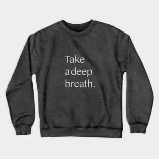 Take a Deep Breath Crewneck Sweatshirt